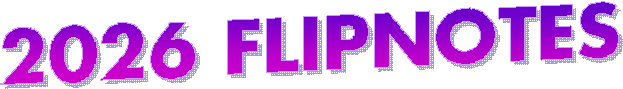 2026 FLIPNOTES